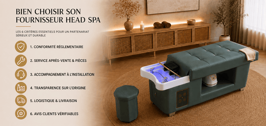 Les 6 critères essentiels pour bien choisir son fournisseur head spa : conformité CE, SAV et pièces détachées, accompagnement à l'installation, transparence sur l'origine, logistique et avis clients vérifiables
